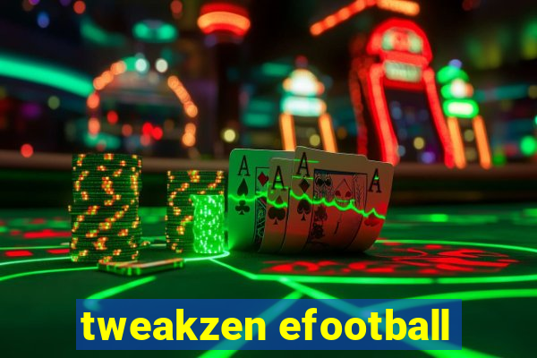 tweakzen efootball